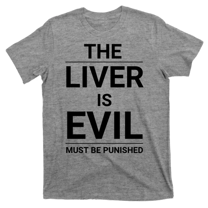 The Liver Is Evil And It Must Be Punished T-Shirt