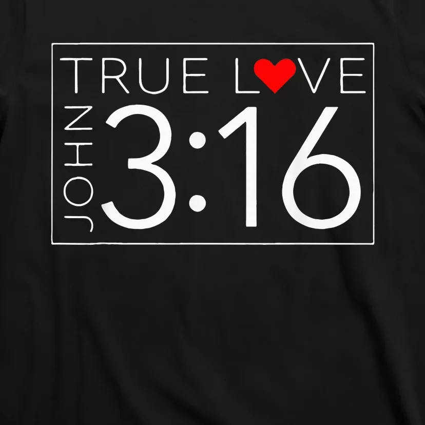 True Love John 3 16 ValentineS Day Ch Ristian T-Shirt