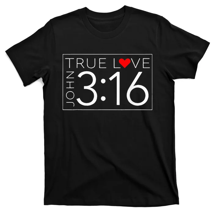 True Love John 3 16 ValentineS Day Ch Ristian T-Shirt