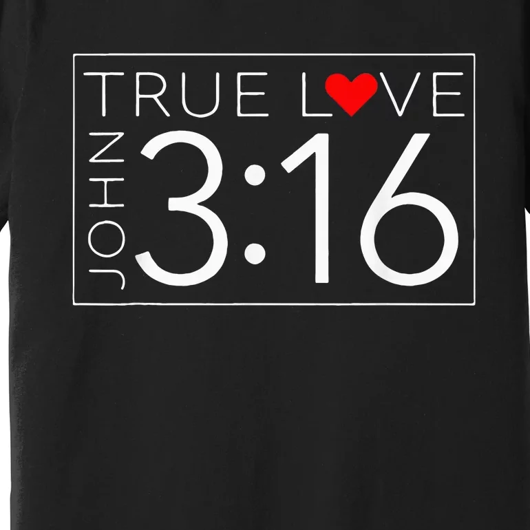 True Love John 3 16 ValentineS Day Ch Ristian Premium T-Shirt