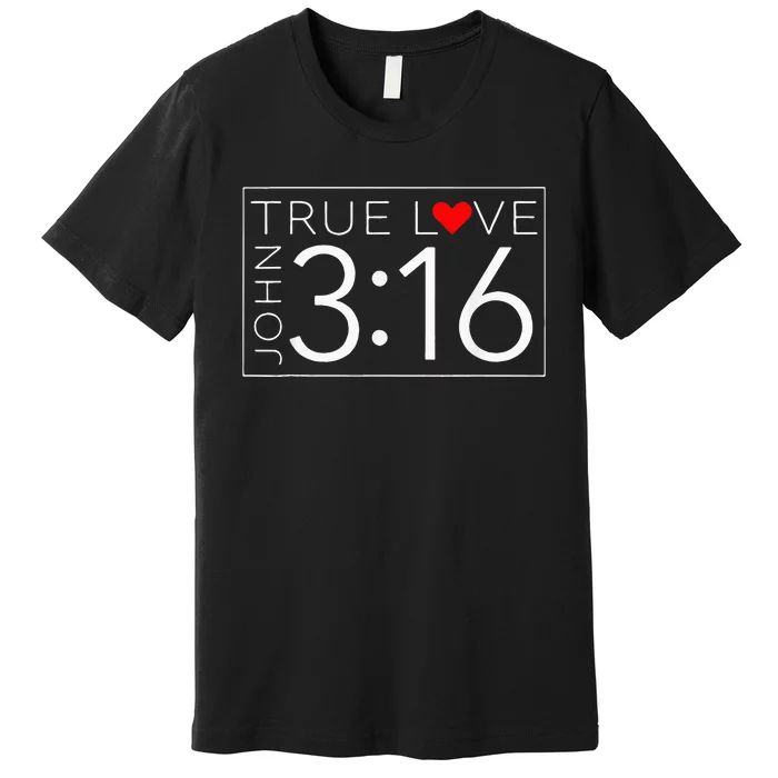 True Love John 3 16 ValentineS Day Ch Ristian Premium T-Shirt