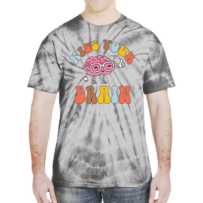 Teacher Life Kiss Your Brain Students Class Tie-Dye T-Shirt