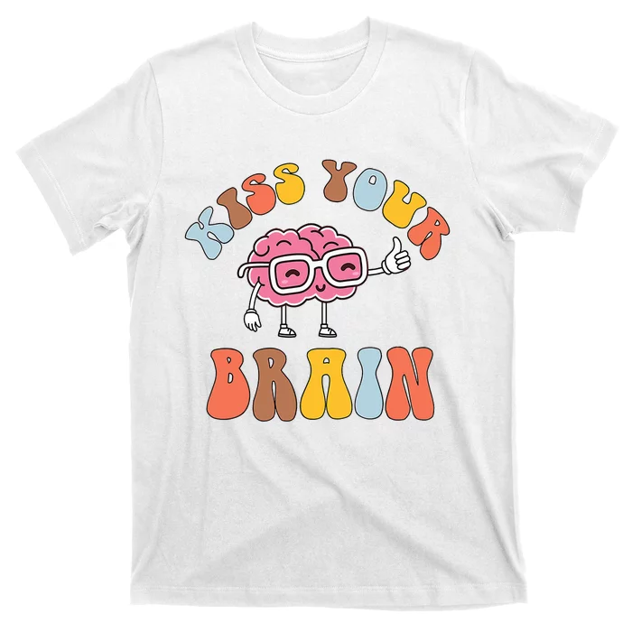 Teacher Life Kiss Your Brain Students Class Cute Funny T-Shirt