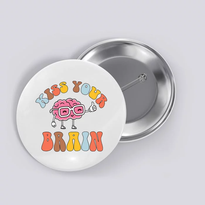 Teacher Life Kiss Your Brain Students Class Cute Funny Button