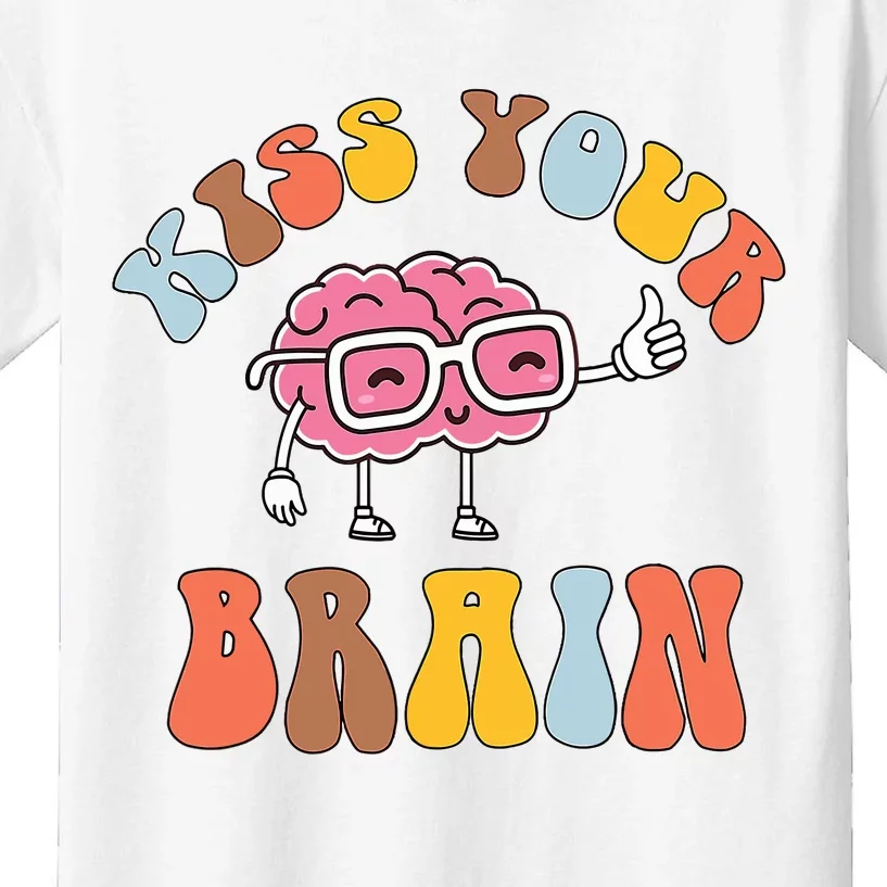 Teacher Life Kiss Your Brain Students Class Cute Funny Kids T-Shirt