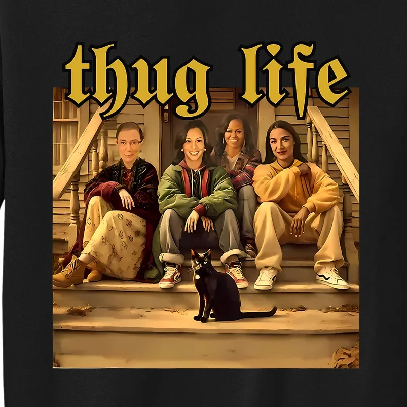 Thug Life Kamala Harris 2024 Feminist Vote Blue Election Tall Sweatshirt