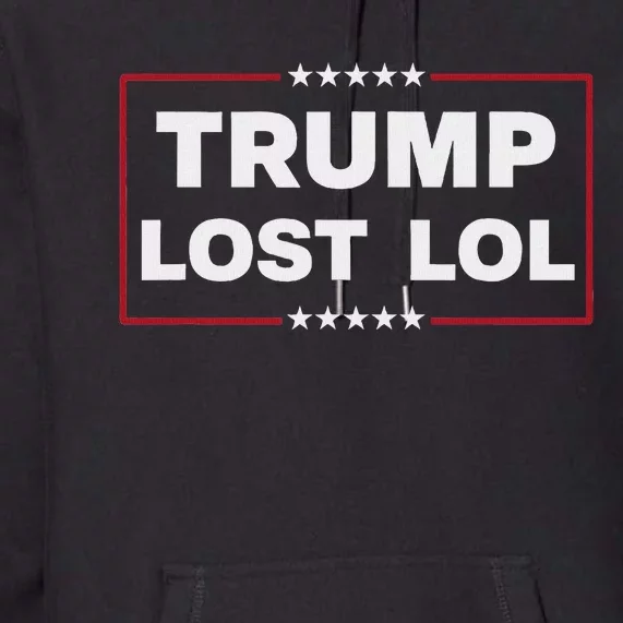 Trump Lost Lol Harris 47th Aemrican President Premium Hoodie