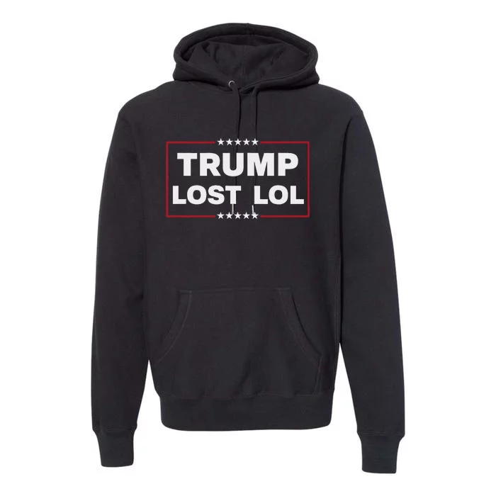 Trump Lost Lol Harris 47th Aemrican President Premium Hoodie