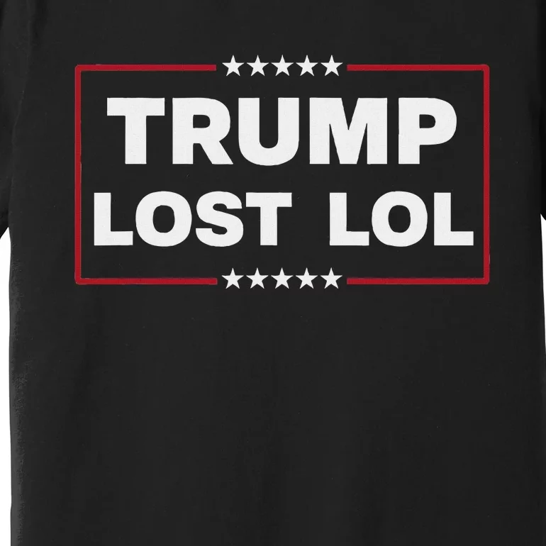 Trump Lost Lol Harris 47th Aemrican President Premium T-Shirt