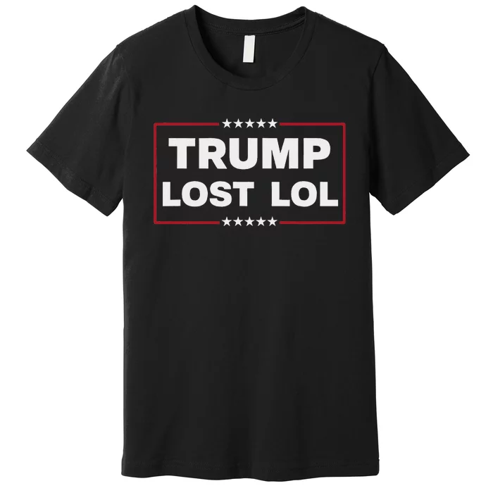 Trump Lost Lol Harris 47th Aemrican President Premium T-Shirt