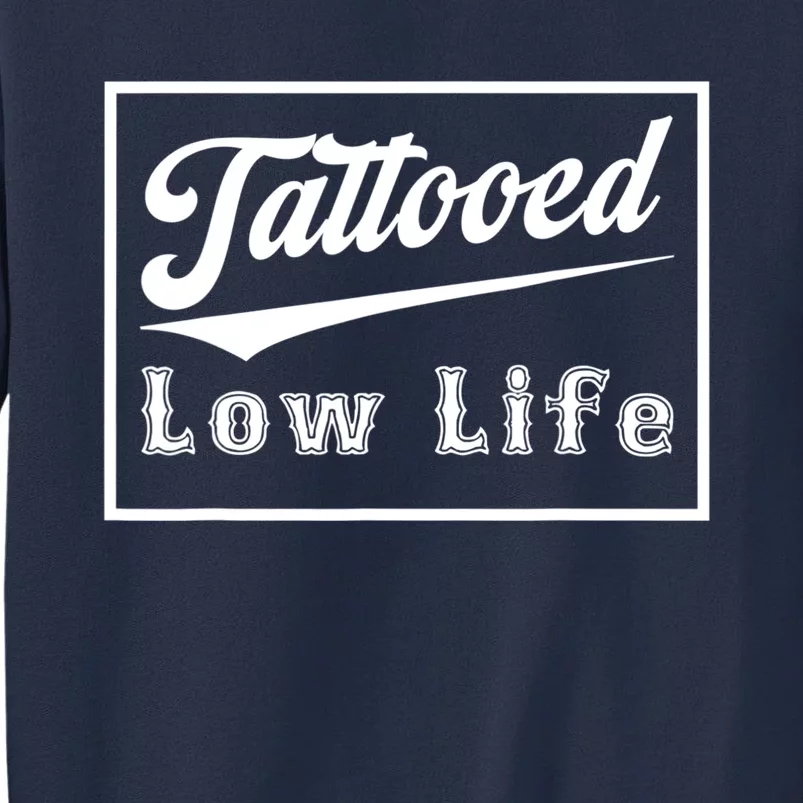 Tattooed Low Life Funny Sweatshirt