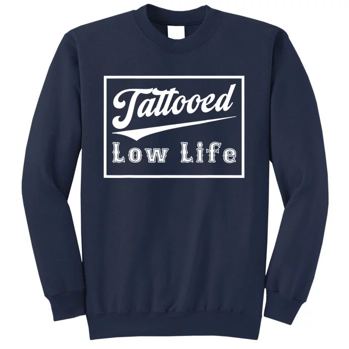 Tattooed Low Life Funny Sweatshirt