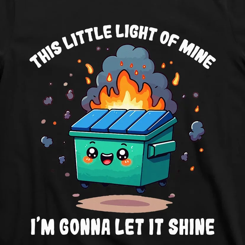 This Little Lightof Mine Lil Dumpster Fire T-Shirt