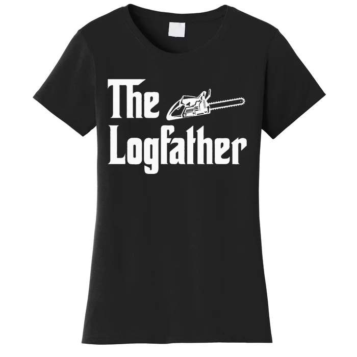 The Logfather Lumberjack Woodsman Funny Woodcutter Chainsaw Women's T-Shirt