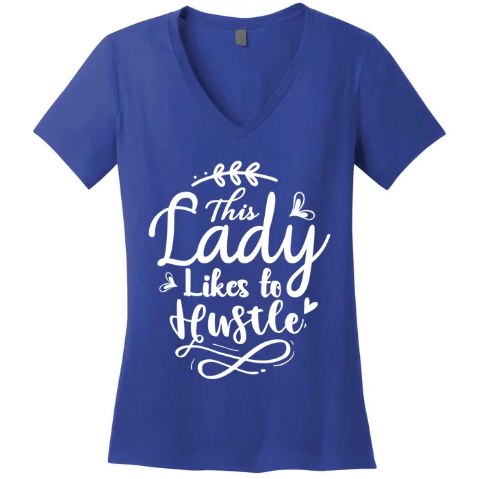 This Lady Likes To Hustle Wife Mom Boss Meaningful Gift Women's V-Neck T-Shirt