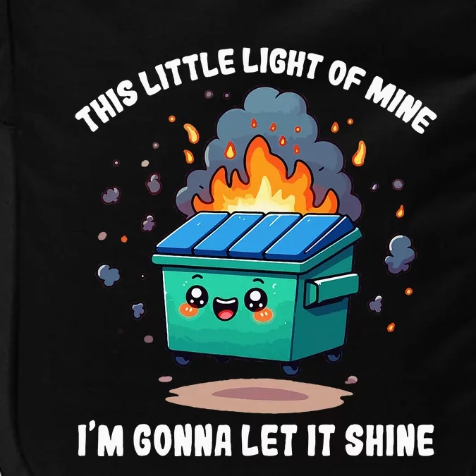 This Little Light Of Mine Lil Dumpster Fire Impact Tech Backpack