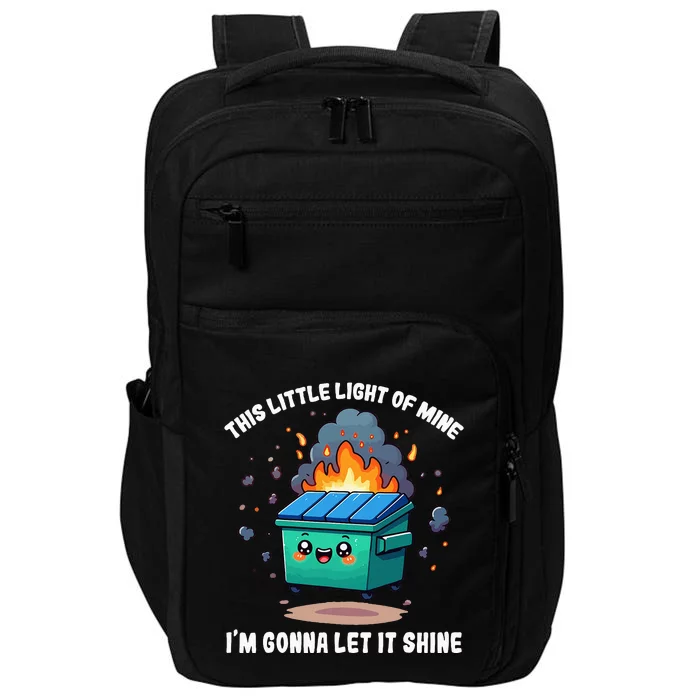 This Little Light Of Mine Lil Dumpster Fire Impact Tech Backpack