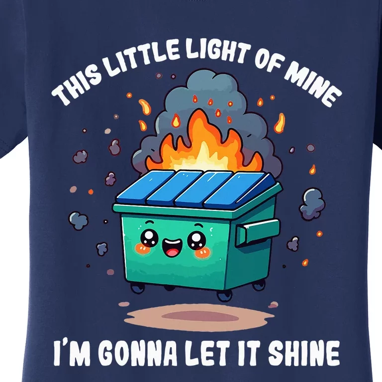 This Little Light Of Mine Lil Dumpster Fire Women's T-Shirt