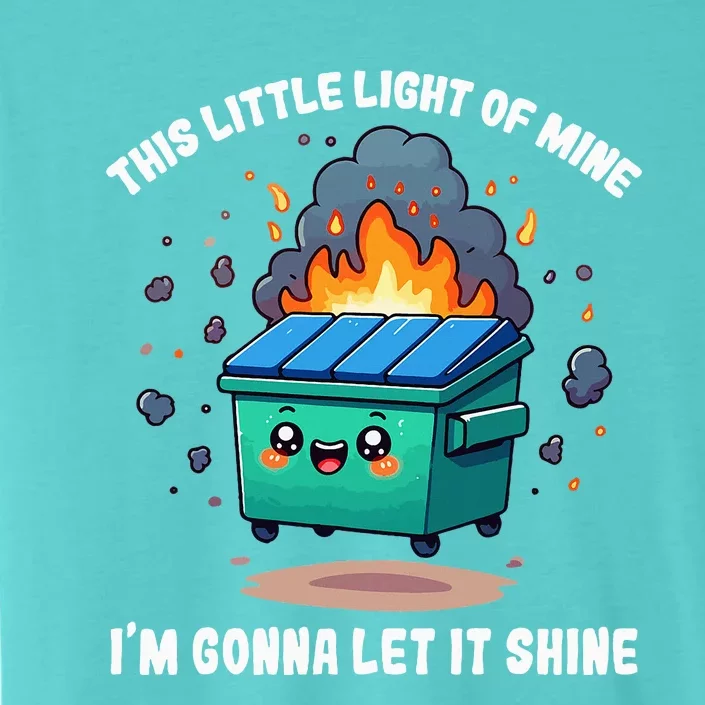 This Little Light Of Mine Lil Dumpster Fire ChromaSoft Performance T-Shirt