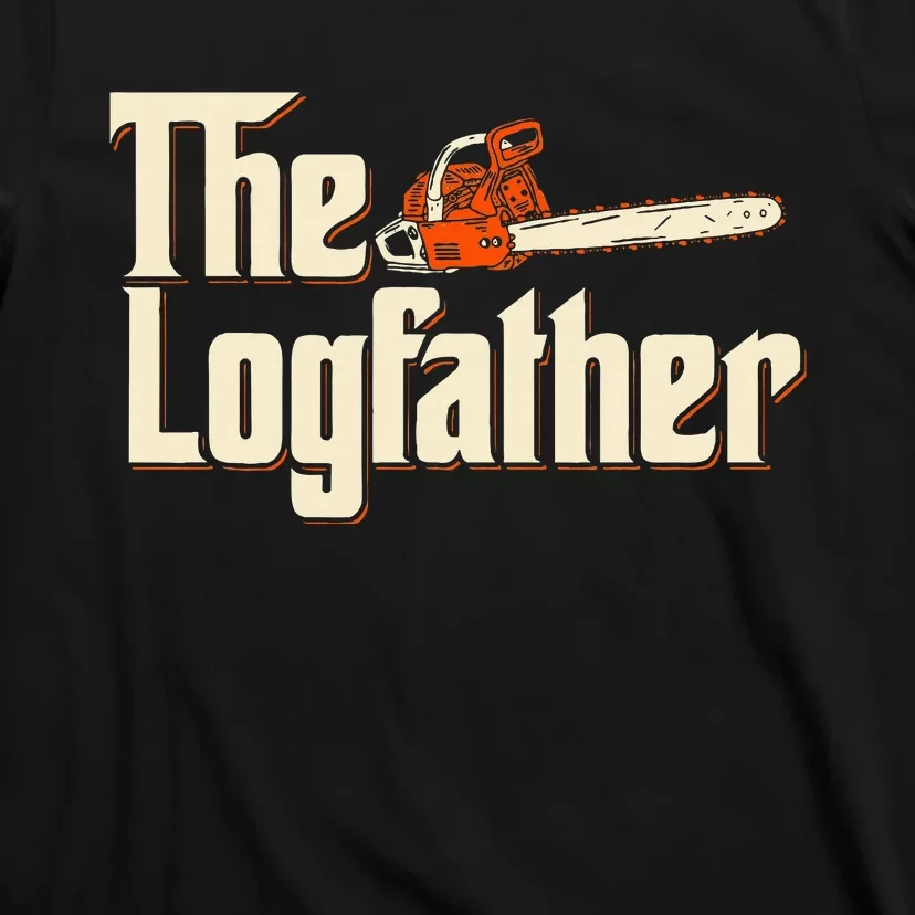 The Logfather Lumberjack Woodsman Wood Woodcutter Chainsaw T-Shirt