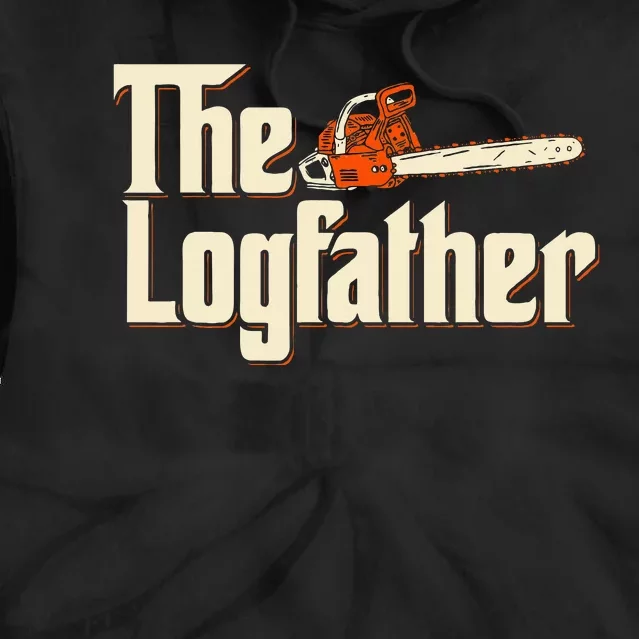 The Logfather Lumberjack Woodsman Wood Woodcutter Chainsaw Tie Dye Hoodie