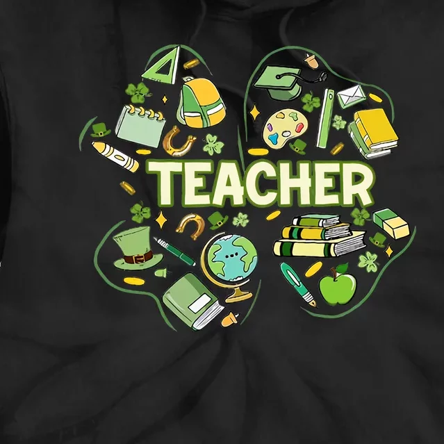 Teacher Life Lucky Clover Saint Patrick's Day School Gift Idea For Teacher Tie Dye Hoodie