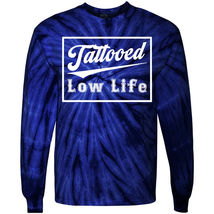 Tattooed Low Life Funny Tie-Dye Long Sleeve Shirt