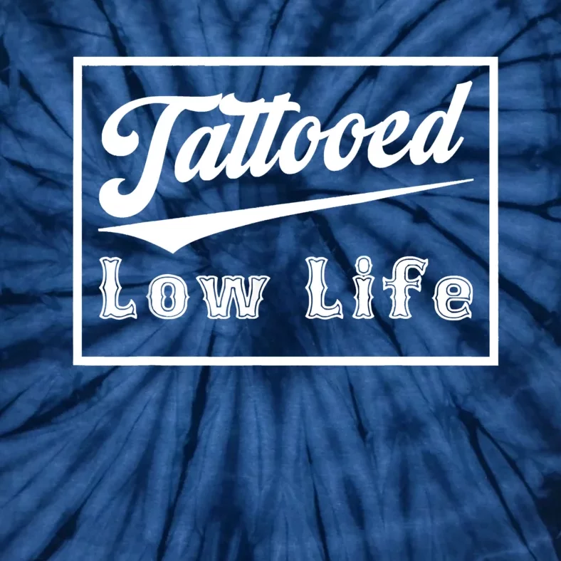 Tattooed Low Life Funny Tie-Dye T-Shirt