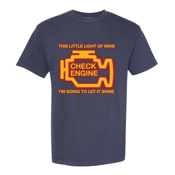 This Little Light Of Mine Check Engine Light Mechanic Funny Gift Garment-Dyed Heavyweight T-Shirt