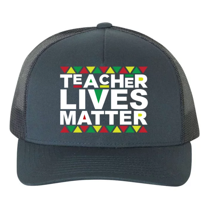 Teacher Lives Matter Black Educator Professor Tutor Tor Gift Yupoong Adult 5-Panel Trucker Hat