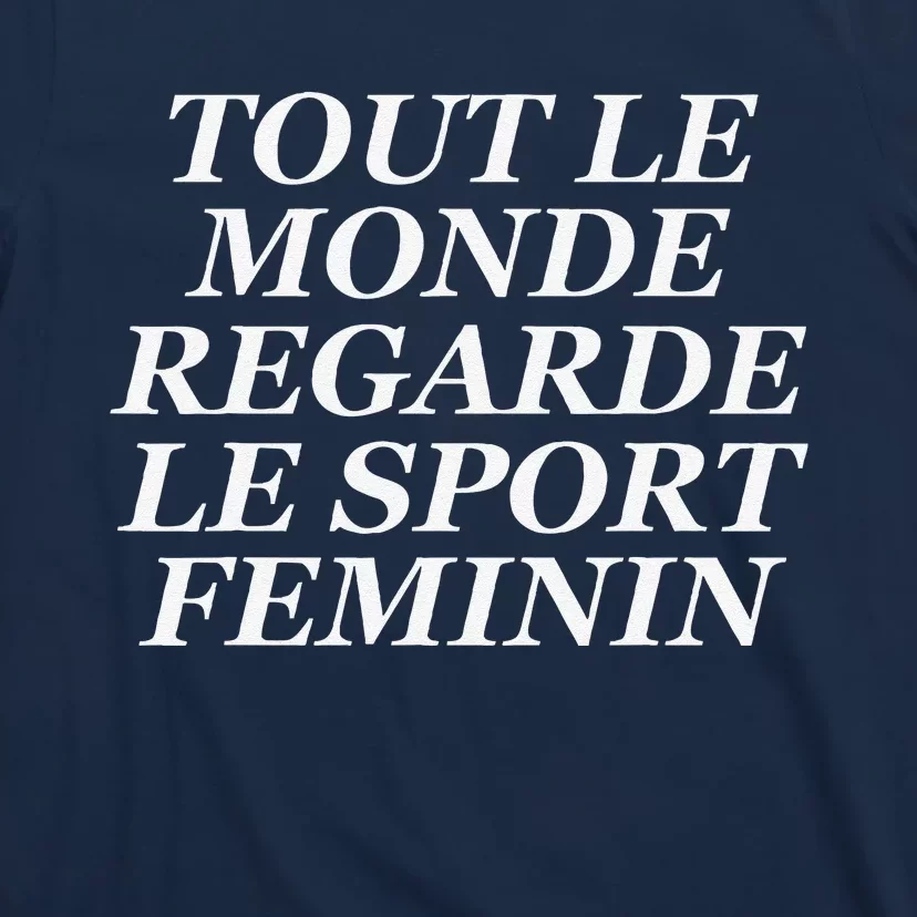 Tout Le Monde Regarde Le Sport Feminin T-Shirt