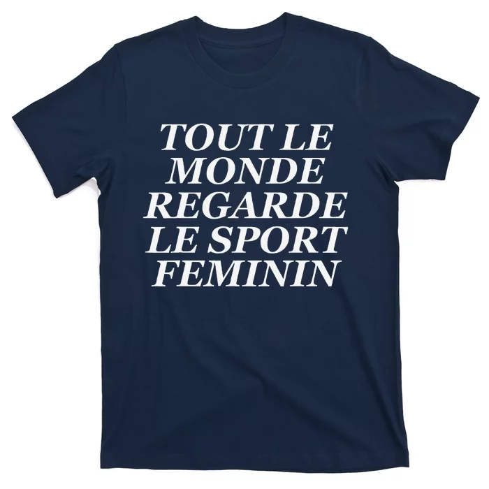 Tout Le Monde Regarde Le Sport Feminin T-Shirt