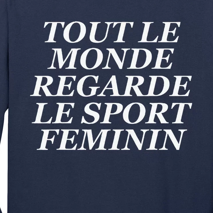 Tout Le Monde Regarde Le Sport Feminin Tall Long Sleeve T-Shirt