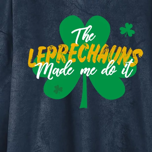 The Leprechauns Made Me Do It Shamrock Funny Gift Hooded Wearable Blanket