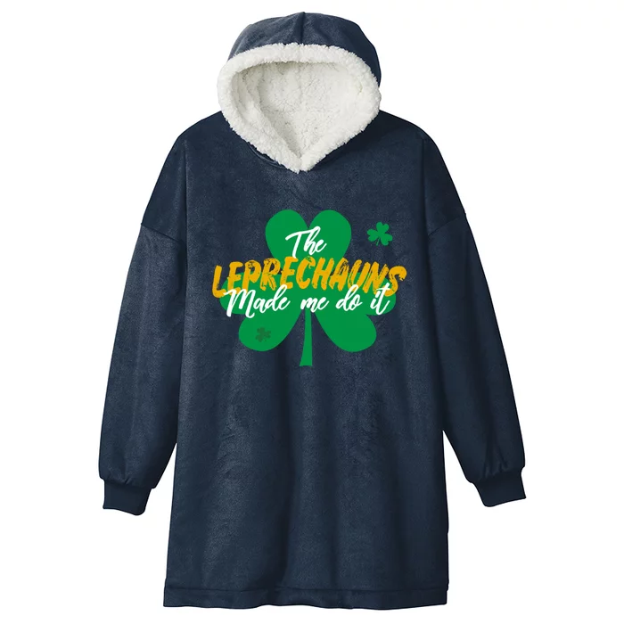 The Leprechauns Made Me Do It Shamrock Funny Gift Hooded Wearable Blanket