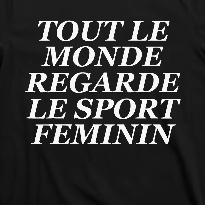 Tout Le Monde Regarde Le Sport Feminin T-Shirt