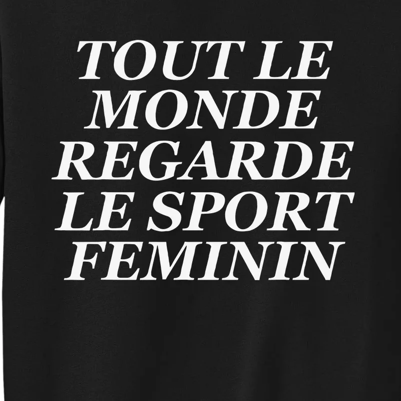 Tout Le Monde Regarde Le Sport Feminin Tall Sweatshirt