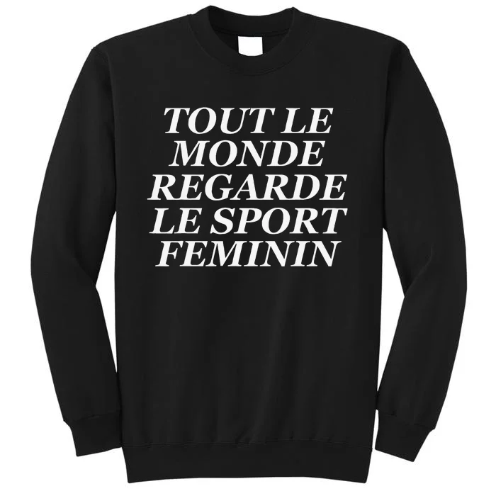 Tout Le Monde Regarde Le Sport Feminin Tall Sweatshirt