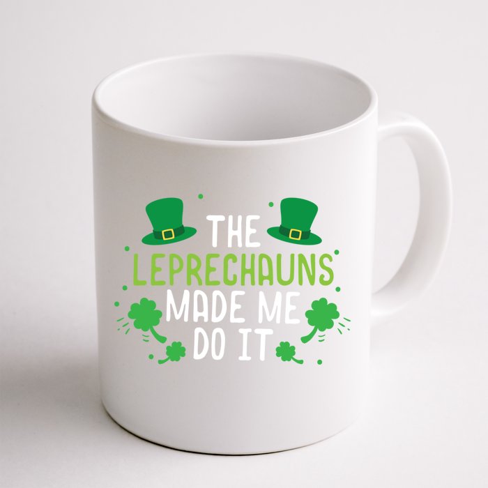 The Leprechauns Made Me Do It Gift Front & Back Coffee Mug