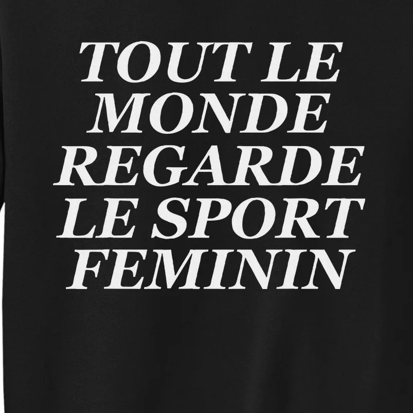 Tout Le Monde Regarde Le Sport Feminin Bold Design Tall Sweatshirt