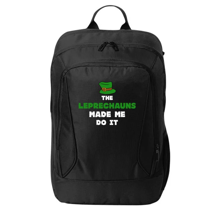 The Leprechauns Made Me Do It St Patricks Day Humor Pun Cool Gift City Backpack