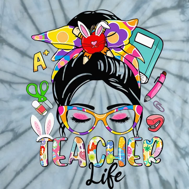 Teacher Life Messy Bun  Teacher Easter Day Tie-Dye T-Shirt