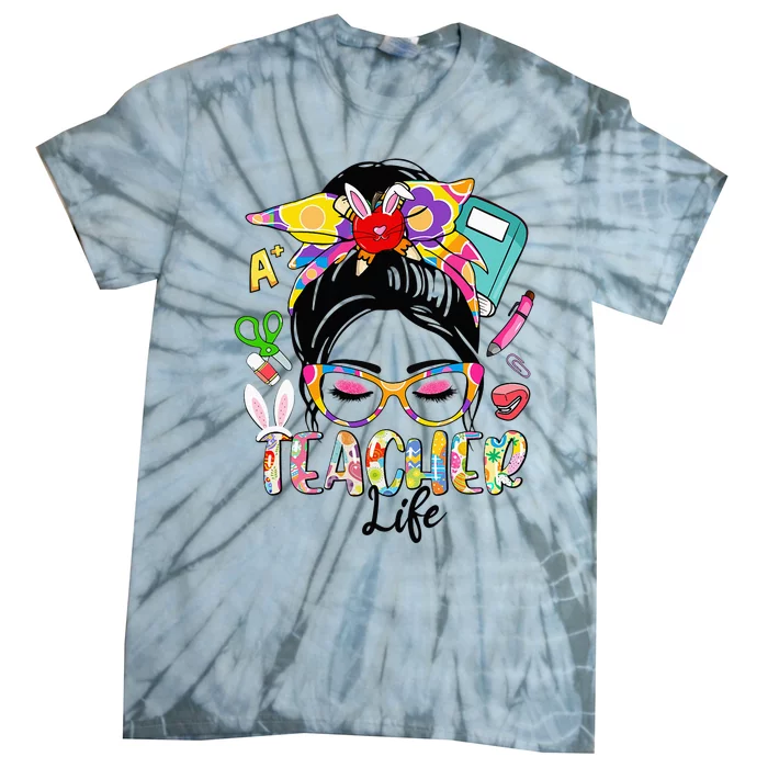 Teacher Life Messy Bun  Teacher Easter Day Tie-Dye T-Shirt