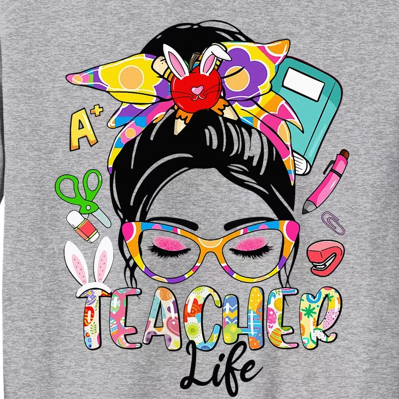 Teacher Life Messy Bun  Teacher Easter Day Tall Sweatshirt