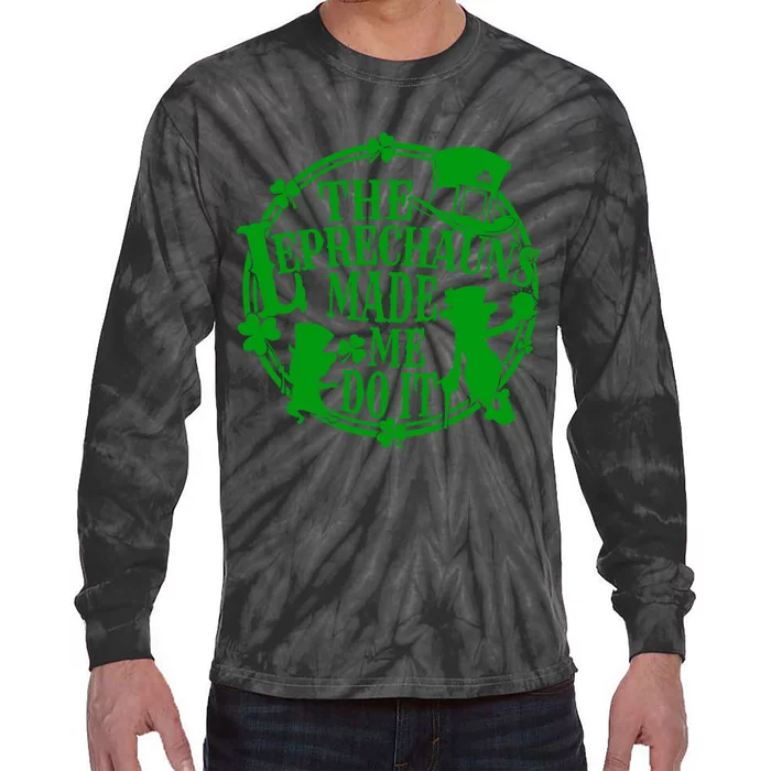 The Leprechauns Made Me Do It Funny St Patrick Day Tie-Dye Long Sleeve Shirt