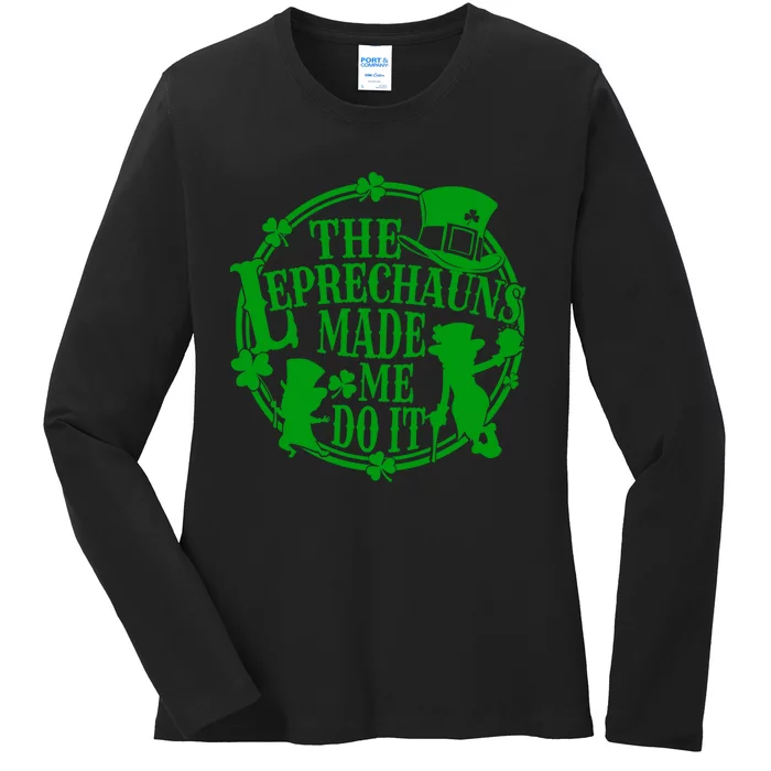 The Leprechauns Made Me Do It Funny St Patrick Day Ladies Long Sleeve Shirt