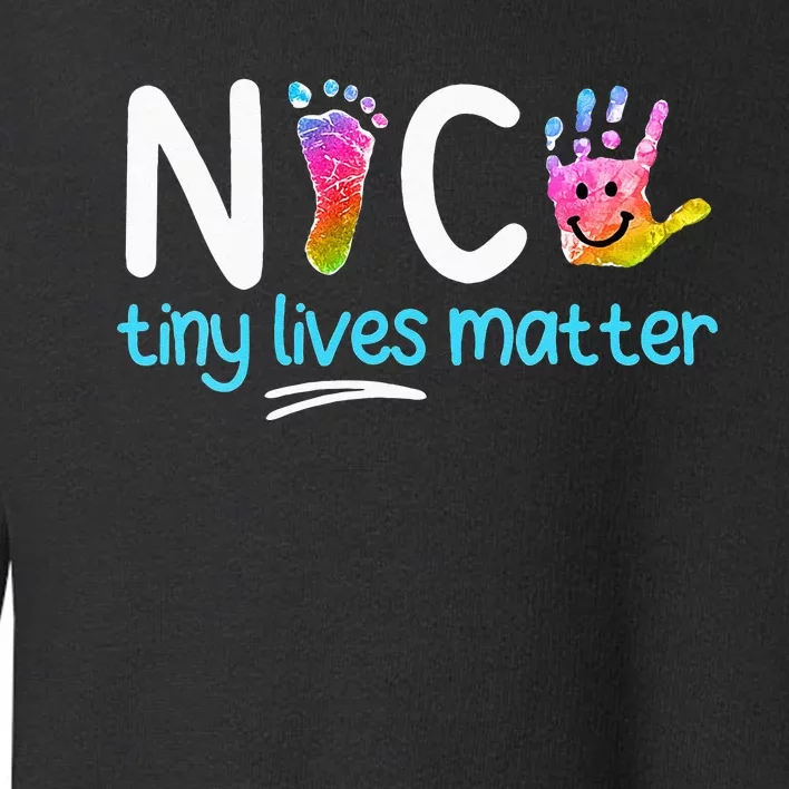 Tiny Lives Matter NICU Nursing Neonatal Nurses Toddler Sweatshirt