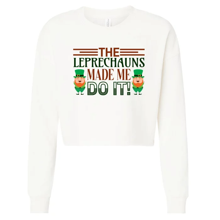 The Leprechauns Made Me Do It Cropped Pullover Crew