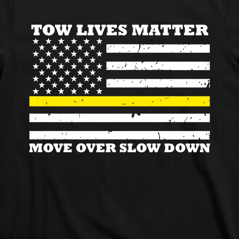 Tow Lives Matter Move Over Slow Down T-Shirt