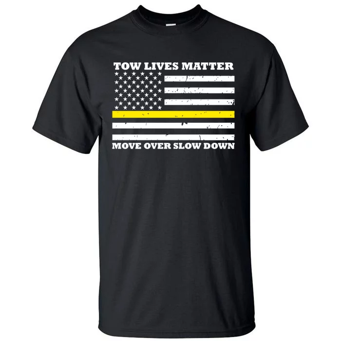 Tow Lives Matter Move Over Slow Down Tall T-Shirt